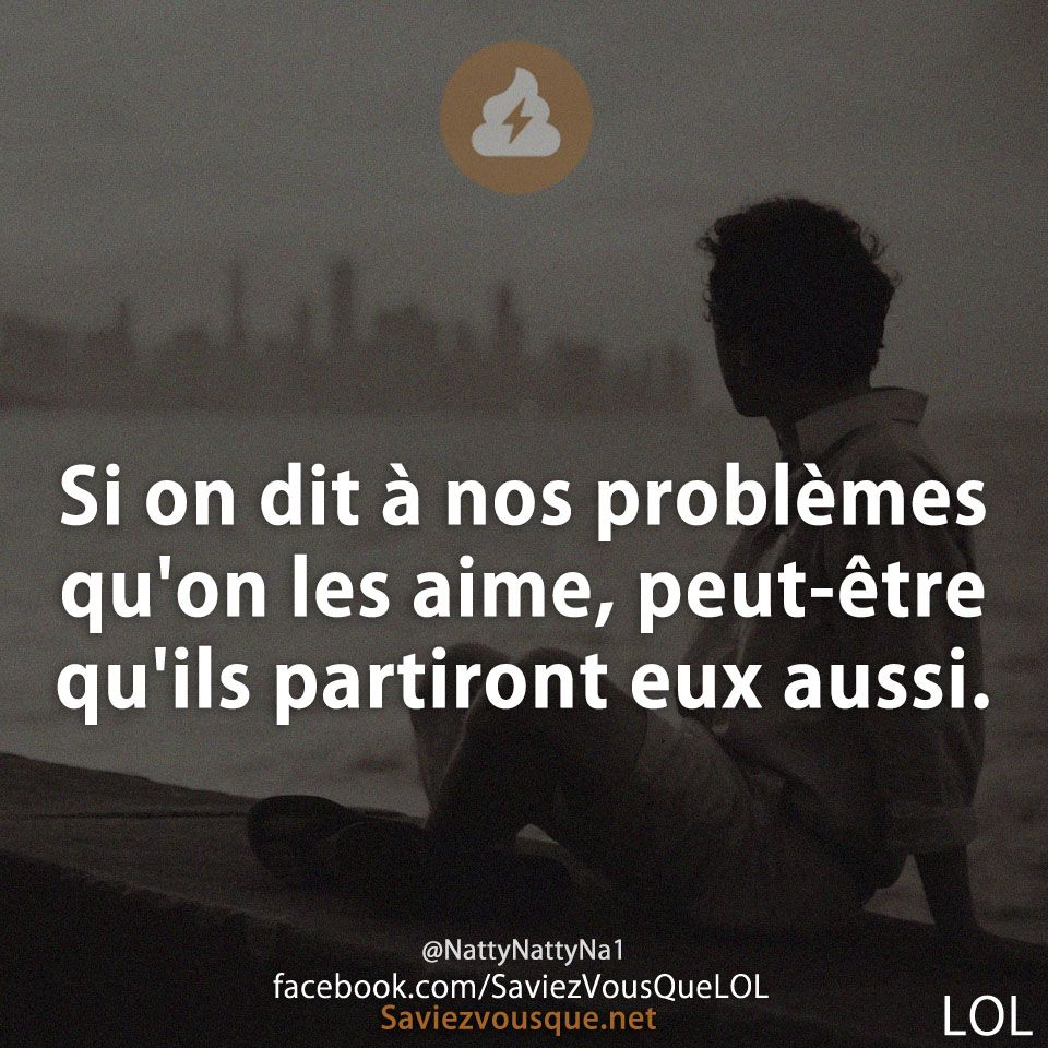 Si on dit à nos problèmes qu&#039;on les aime, peut-être qu&#039;ils partiront eux aussi.