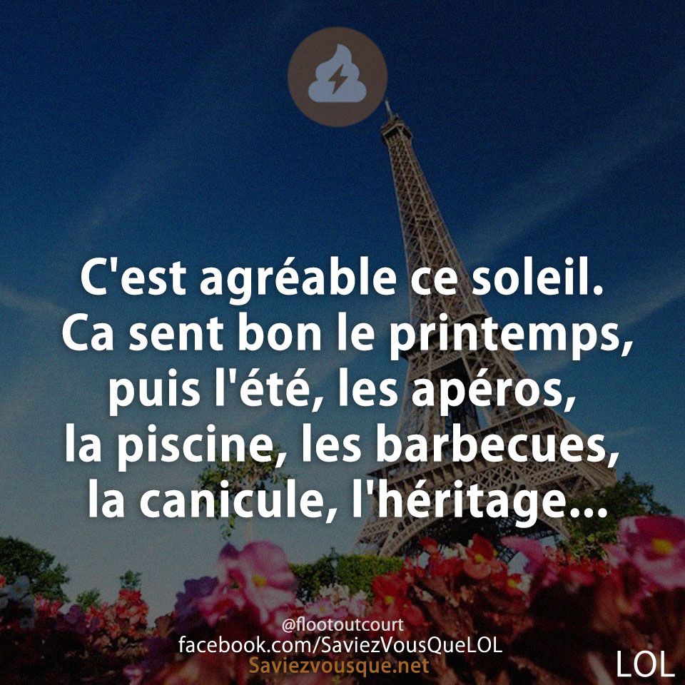 C&#039;est agréable ce soleil. Ca sent bon le printemps, puis l&#039;été, les apéros, la piscine, les barbecues, la canicule, l&#039;héritage...