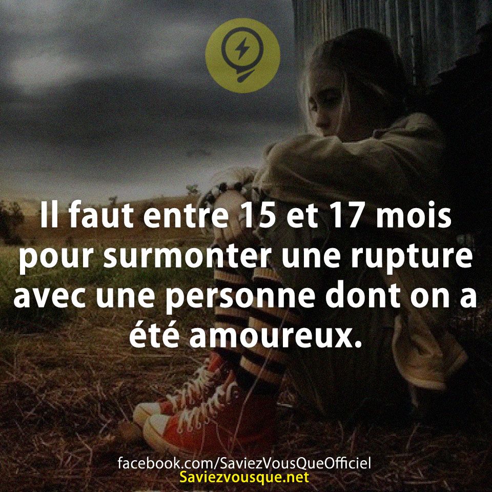 Il faut entre 15 et 17 mois pour surmonter une rupture avec une personne dont on a été amoureux.