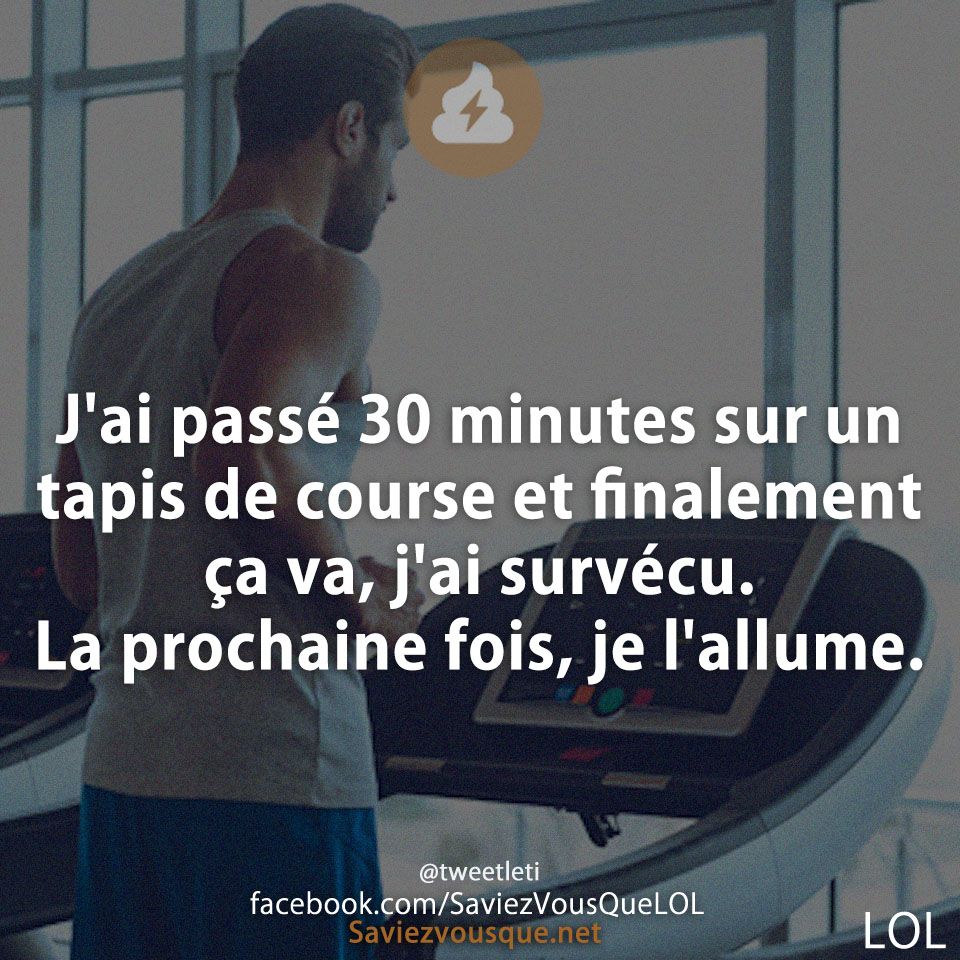 J&#039;ai passé 30 minutes sur un tapis de course et finalement ça va, j&#039;ai survécu. La prochaine fois, je l&#039;allume.