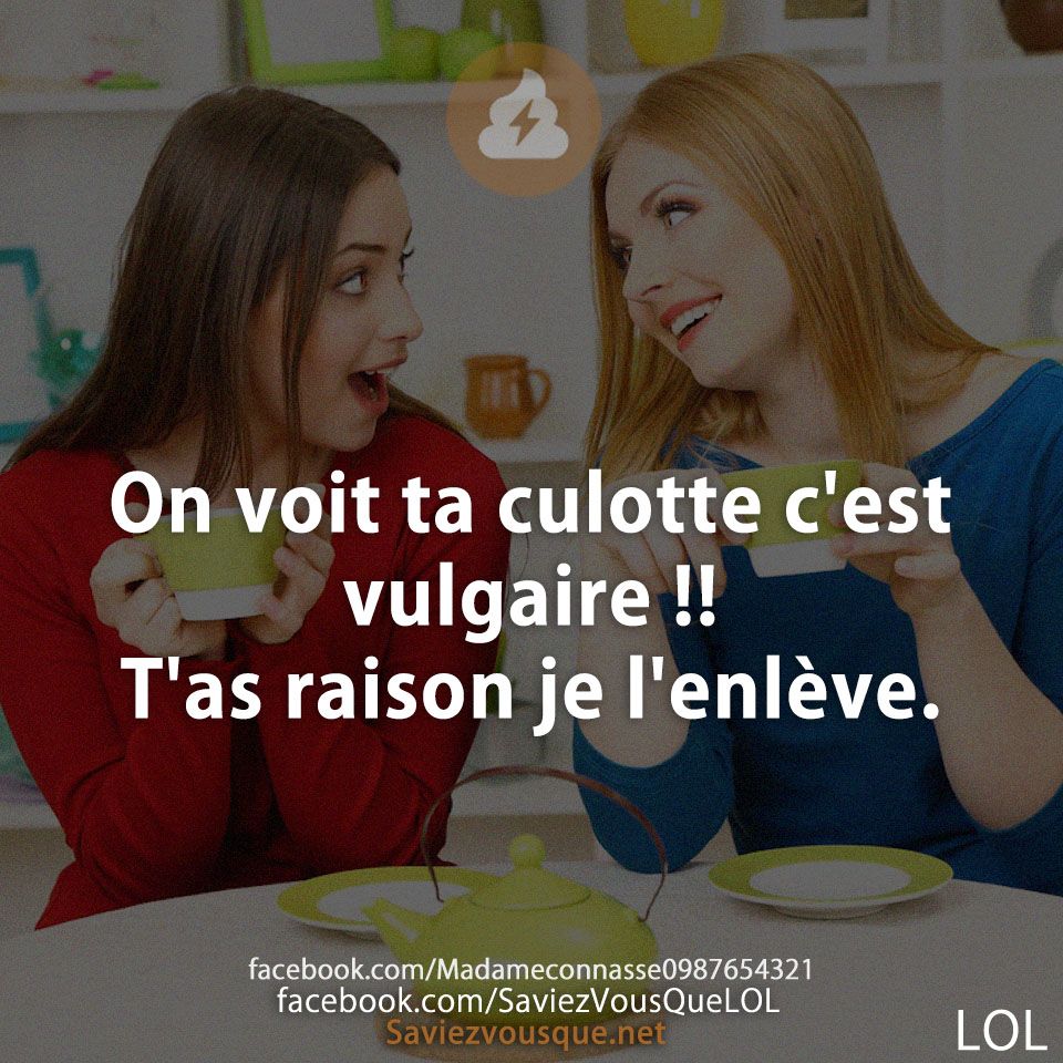 On voit ta culotte c&#039;est vulgaire !! T&#039;as raison je l&#039;enlève.