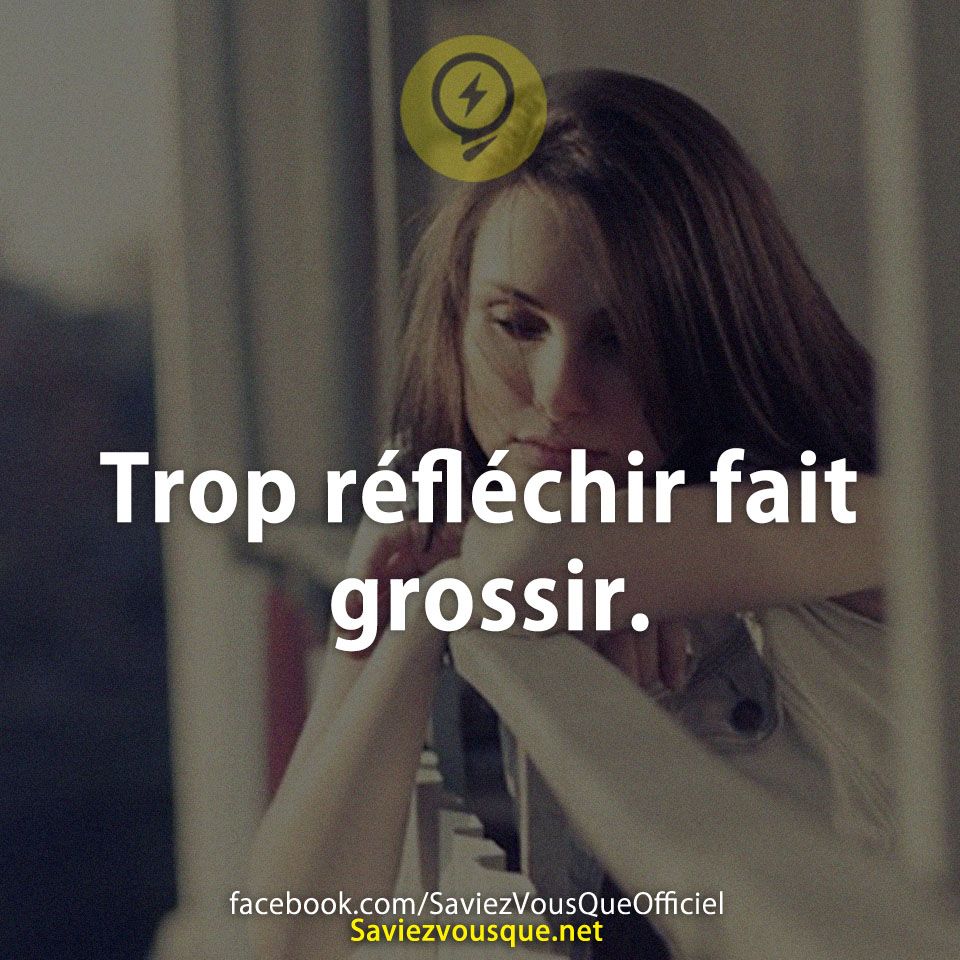 Trop réfléchir fait grossir.