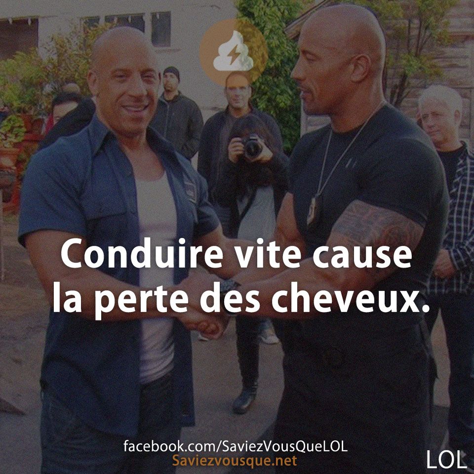 Conduire vite cause la perte des cheveux.