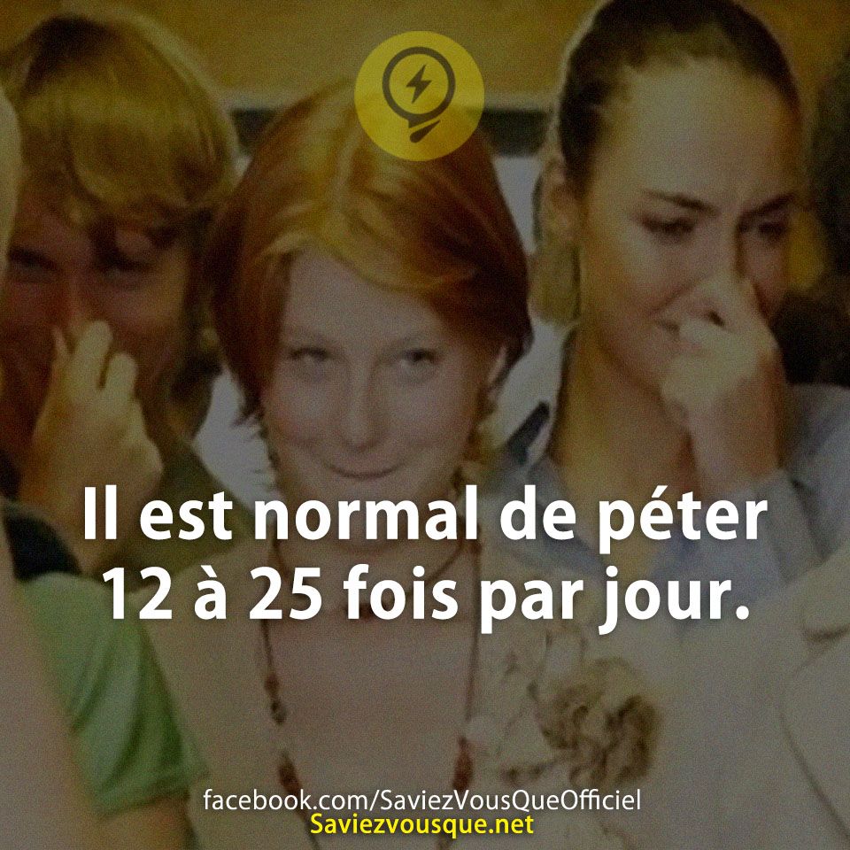 Il est normal de péter 12 à 25 fois par jour.
