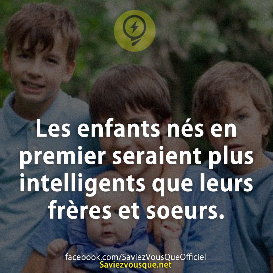 Les enfants nés en premier seraient plus intelligents que leurs frères et soeurs.
