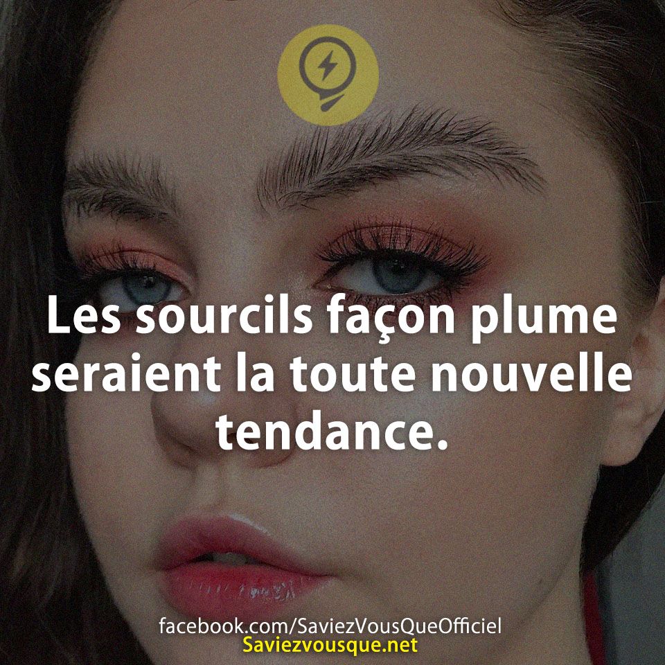 Les sourcils façon plume seraient la toute nouvelle tendance.