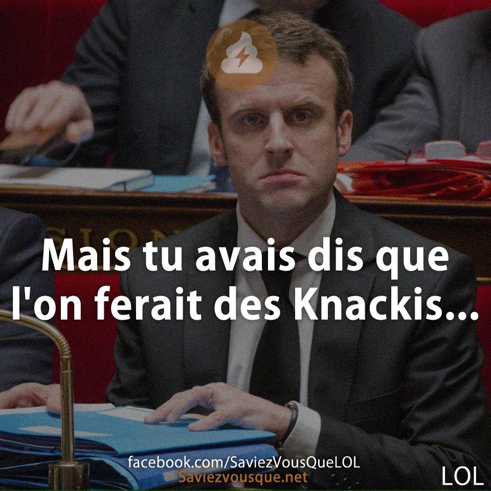 Mais tu avais dis que l&#039;on ferait des Knackis...