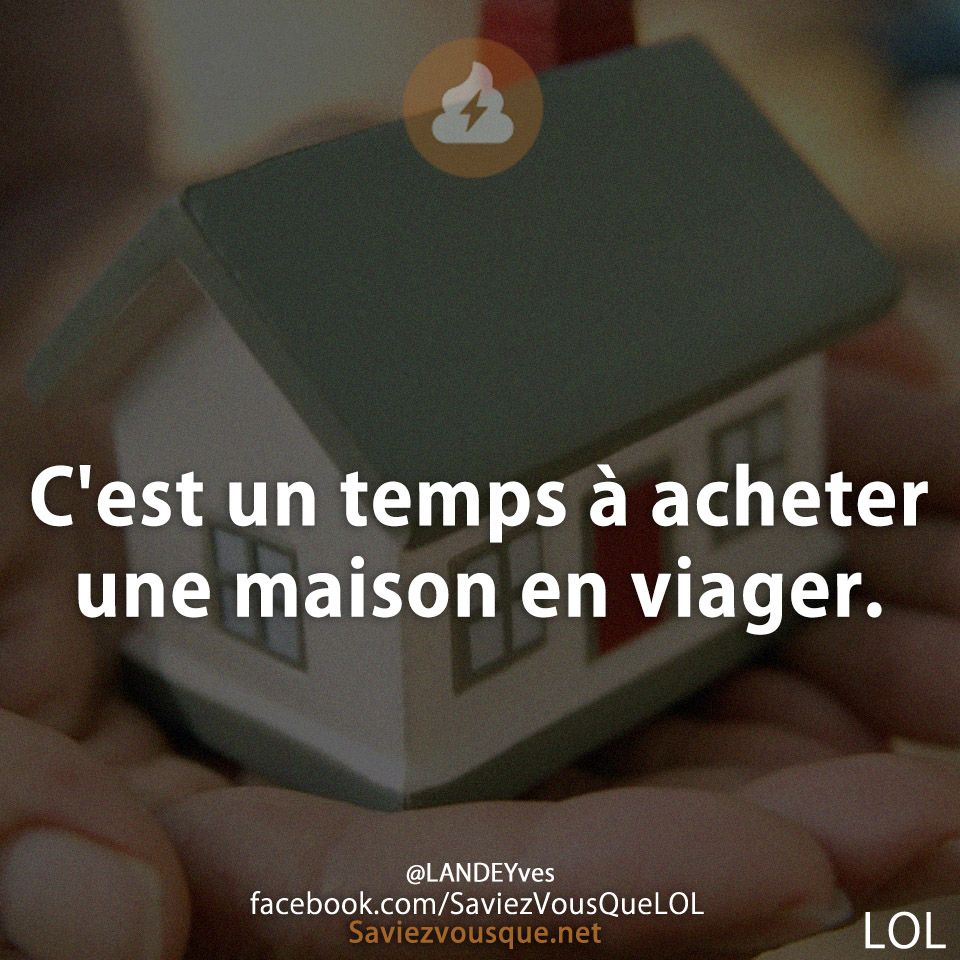 C&#039;est un temps à acheter une maison en viager.