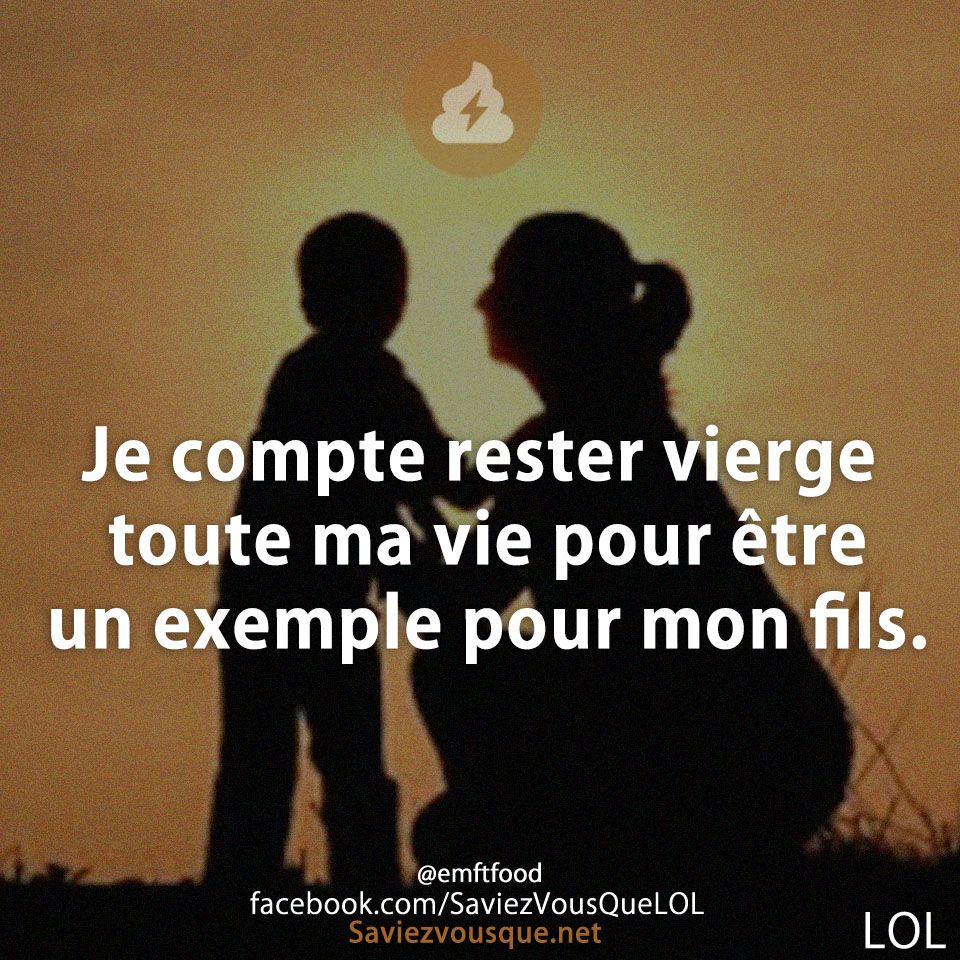 Je compte rester vierge toute ma vie pour être un exemple pour mon fils.