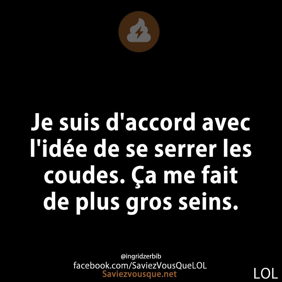 Je suis d&#039;accord avec l&#039;idée de se serrer les coudes. Ça me fait de plus gros seins.