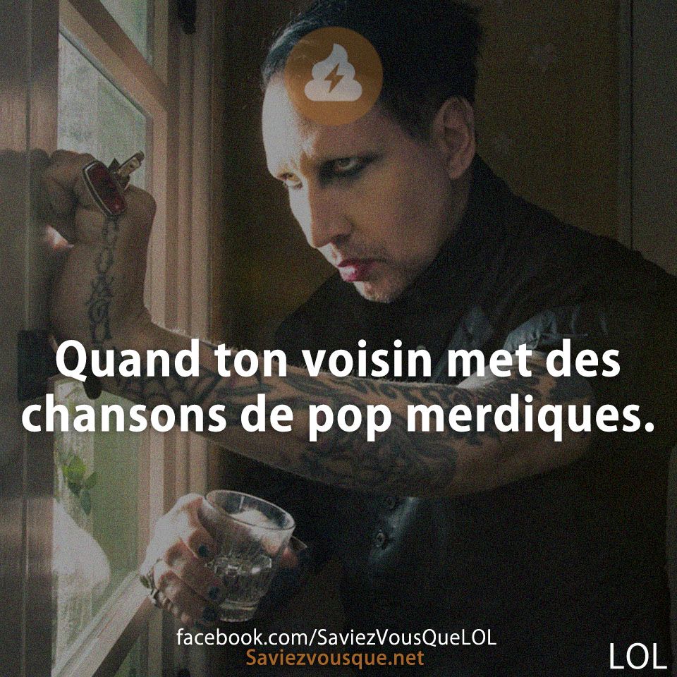 Quand ton voisin met des chansons de pop merdiques.