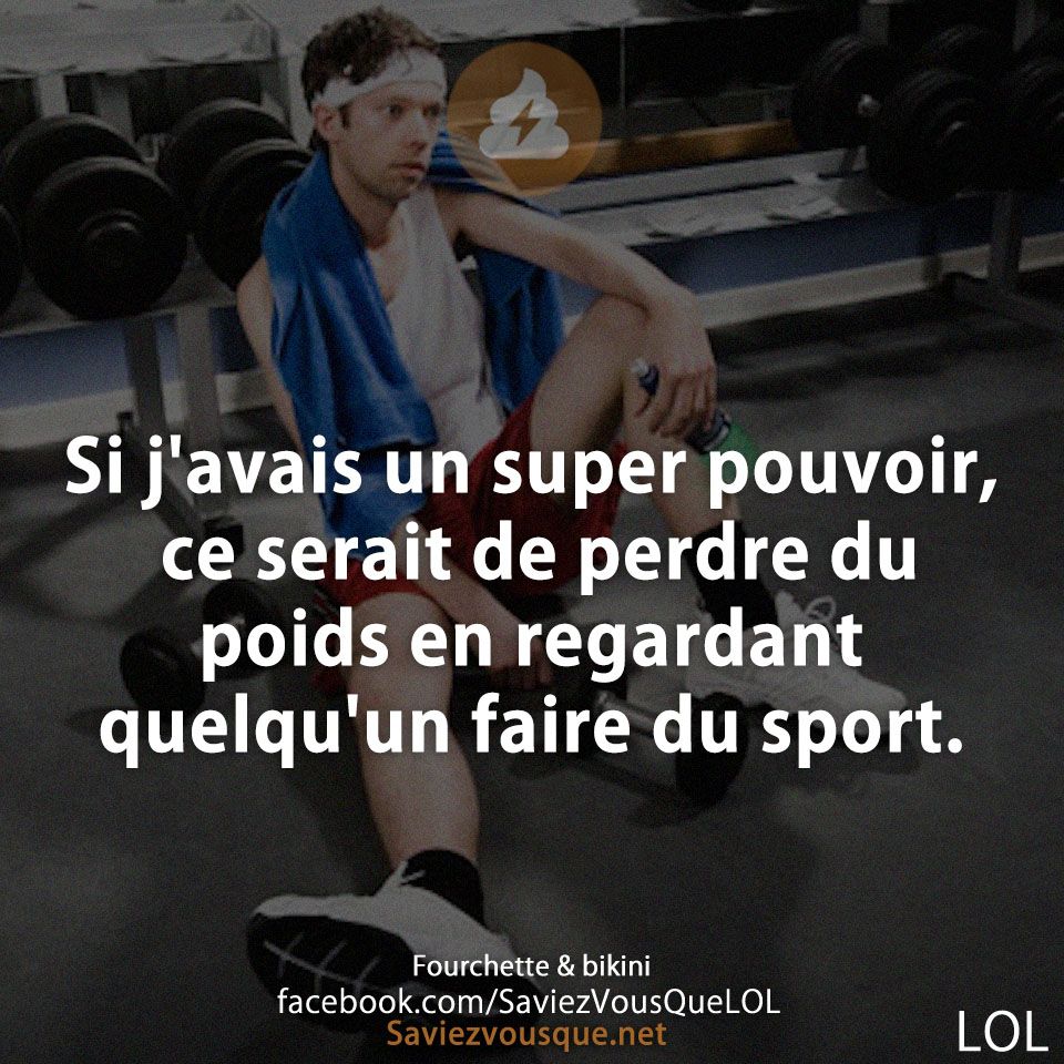 Si j&#039;avais un super pouvoir, ce serait de perdre du poids en regardant quelqu&#039;un faire du sport.