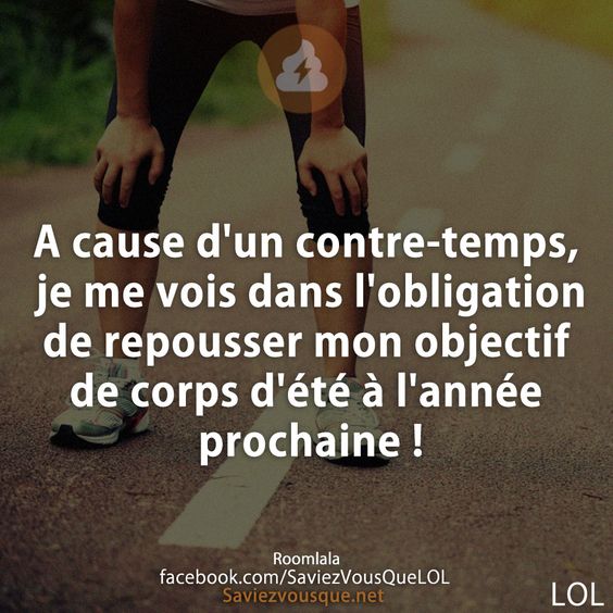 A cause d&#039;un contre-temps, je me vois dans l&#039;obligation de repousser mon objectif de corps d&#039;été à l&#039;année prochaine !