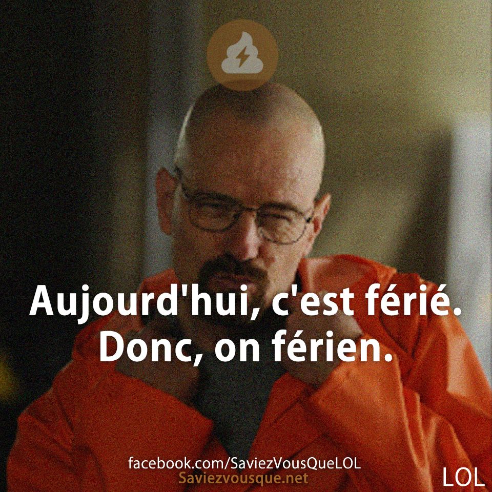 Aujourd&#039;hui, c&#039;est férié. Donc, on férien.