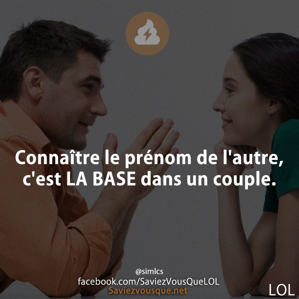 Connaître le prénom de l&#039;autre, c&#039;est LA BASE dans un couple.