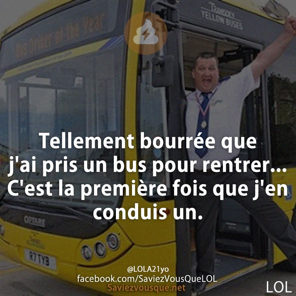Tellement bourrée que j&#039;ai pris un bus pour rentrer... C&#039;est la première fois que j&#039;en conduis un.