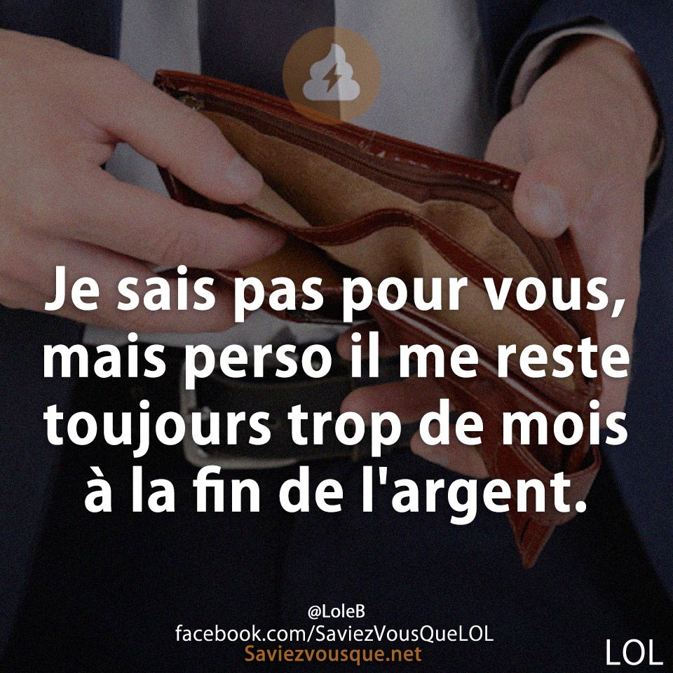 Je sais pas pour vous, mais perso il me reste toujours trop de mois à la fin de l&#039;argent.