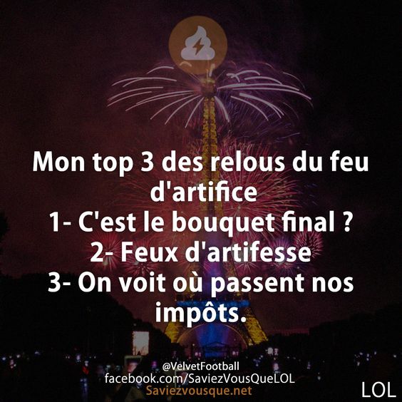 Mon top 3 des relous du feu d&#039;artifice  1- C&#039;est le bouquet final ? 2- Feux d&#039;artifesse 3- On voit où passent nos impôts.