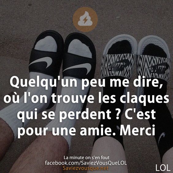 Quelqu&#039;un peu me dire, où l&#039;on trouve les claques qui se perdent ? C&#039;est pour une amie. Merci