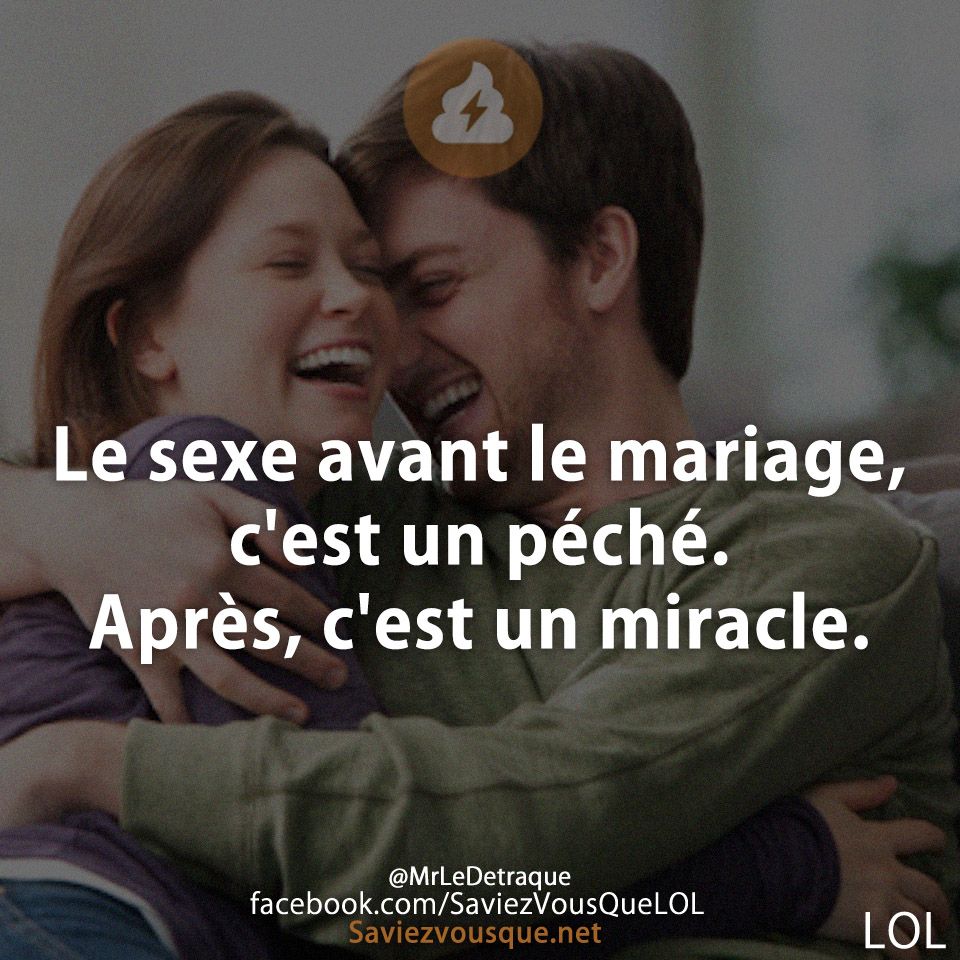 Le sexe avant le mariage, c&#039;est un péché. Après, c&#039;est un miracle.