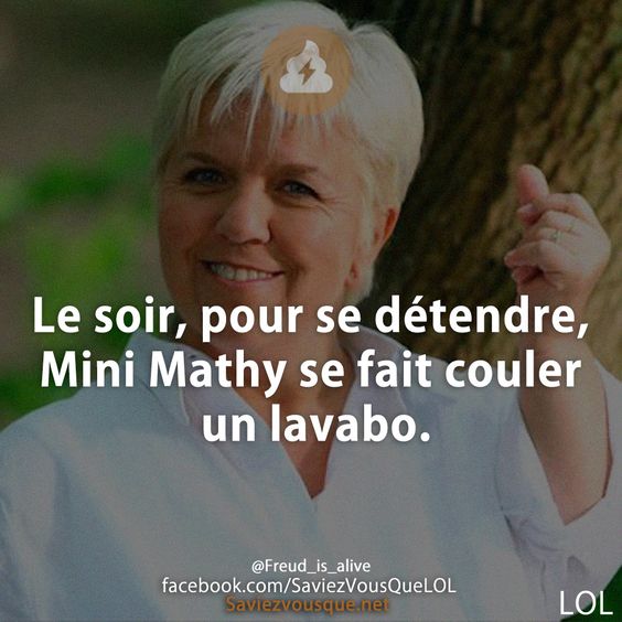 Le soir, pour se détendre, Mini Mathy se fait couler un lavabo.