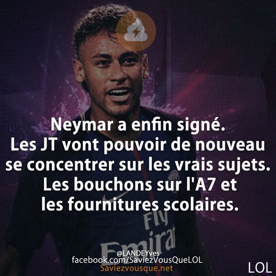 Neymar a enfin signé. Les JT vont pouvoir de nouveau se concentrer sur les vrais sujets. Les bouchons sur l&#039;A7 et les fournitures scolaires.