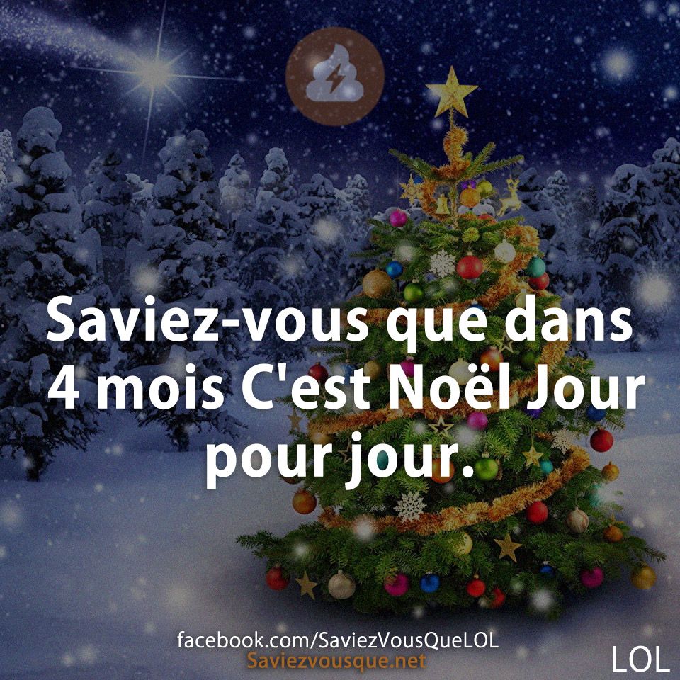 Saviez-vous que dans 4 mois C&#039;est Noël Jour pour jour.