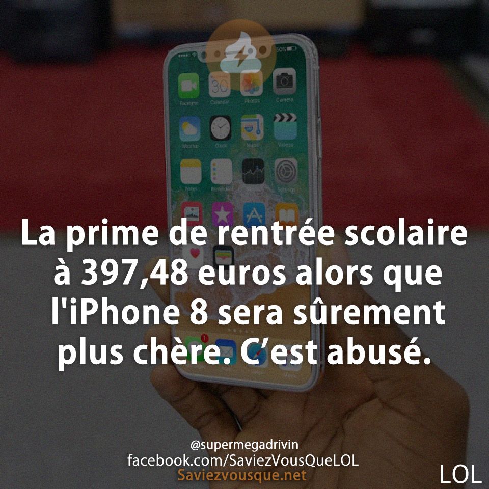 La prime de rentrée scolaire à 397,48 euros alors que l&#039;iPhone 8 sera sûrement plus chère. C’est abusé.