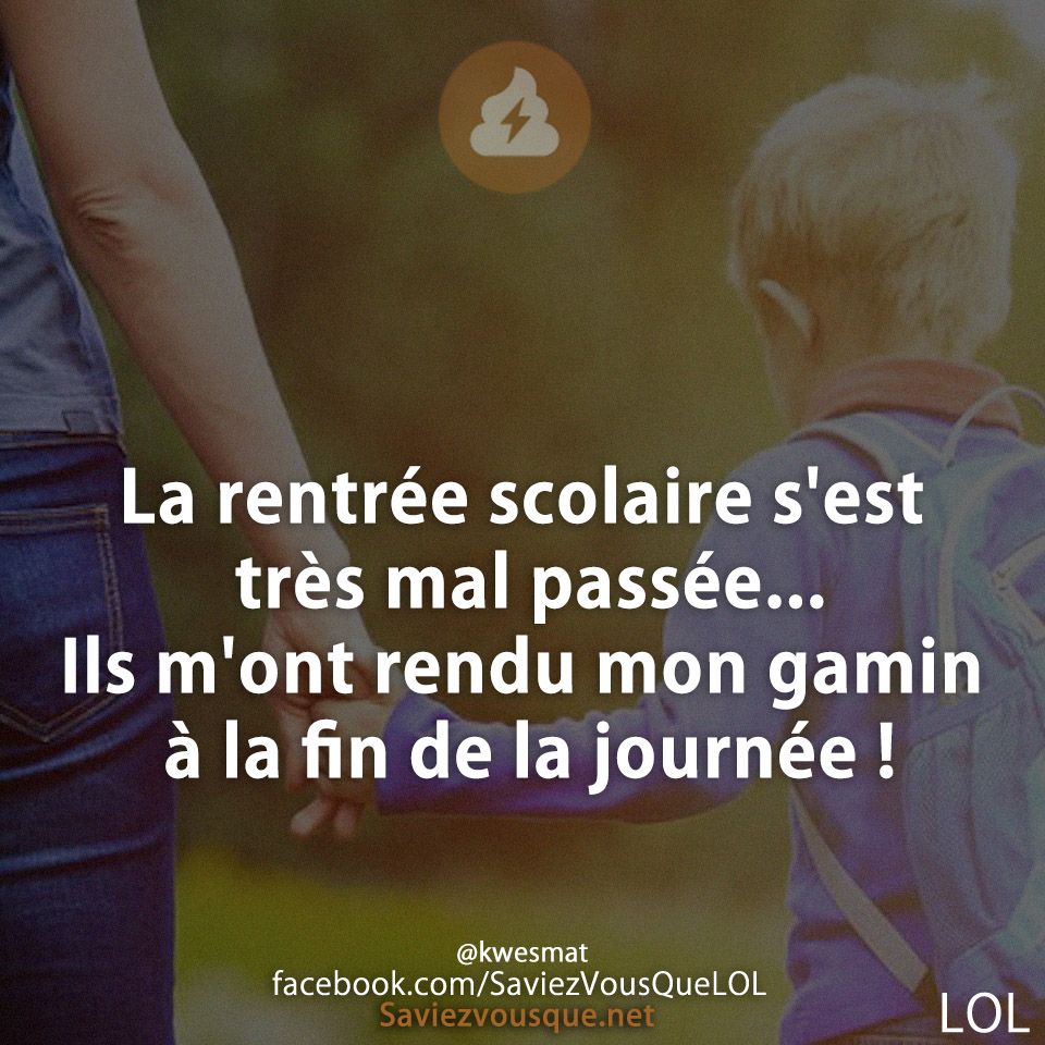La rentrée scolaire s&#039;est très mal passée... Ils m&#039;ont rendu mon gamin à la fin de la journée !