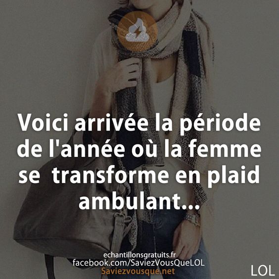 Voici arrivée la période de l&#039;année où la femme se  transforme en plaid ambulant...