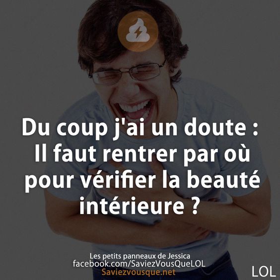 Du coup j&#039;ai un doute : Il faut rentrer par où pour vérifier la beauté intérieure ?
