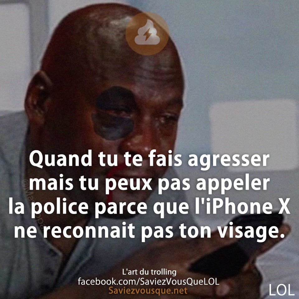 Quand tu te fais agresser mais tu peux pas appeler la police parce que l&#039;iPhone X ne reconnait pas ton visage.