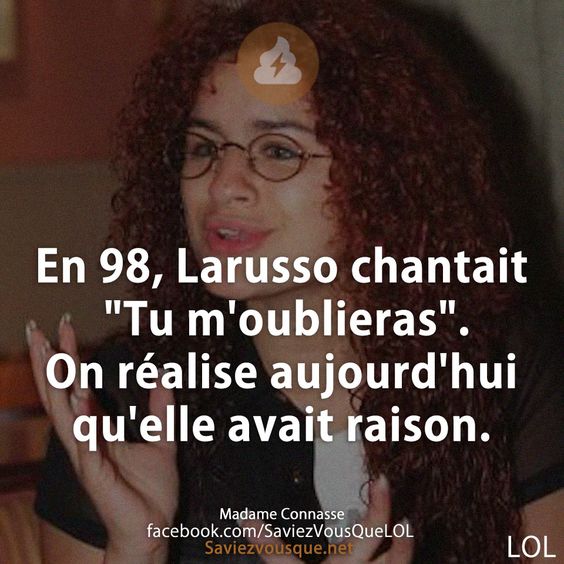 En 98, Larusso chantait &quot;Tu m&#039;oublieras&quot;. On réalise aujourd&#039;hui qu&#039;elle avait raison.