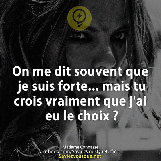 On me dit souvent que je suis forte... mais tu crois vraiment que j&#039;ai eu le choix ?