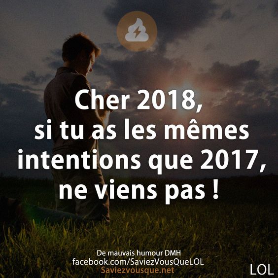 Cher 2018, si tu as les mêmes intentions que 2017, ne viens pas !