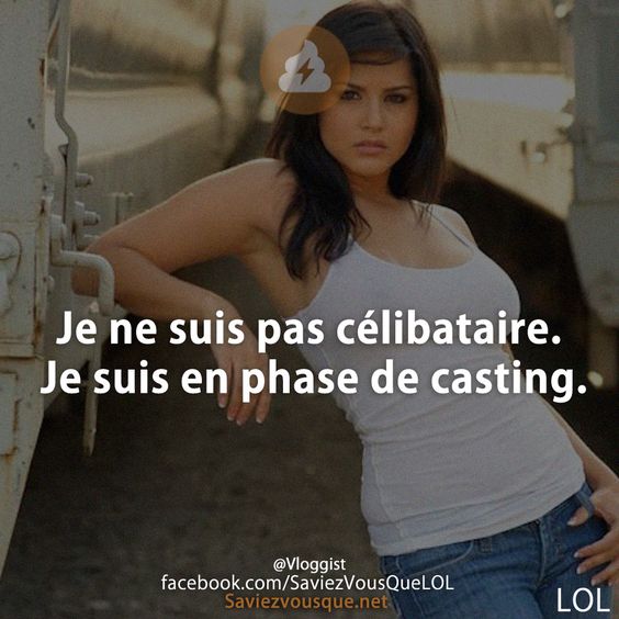 Je ne suis pas célibataire. Je suis en phase de casting.