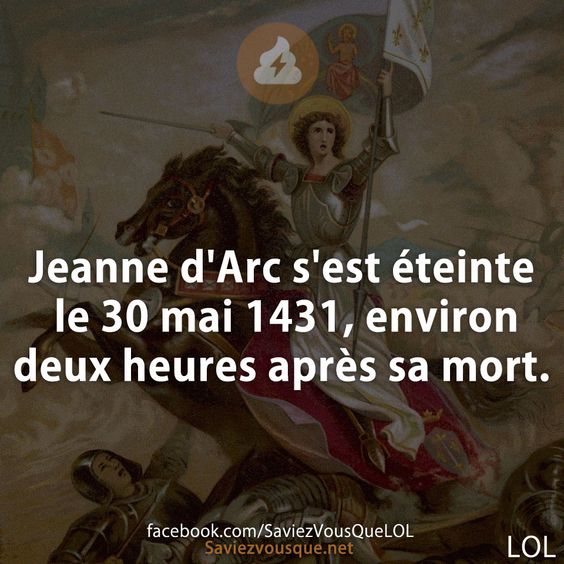 Jeanne d&#039;Arc s&#039;est éteinte le 30 mai 1431, environ deux heures après sa mort.