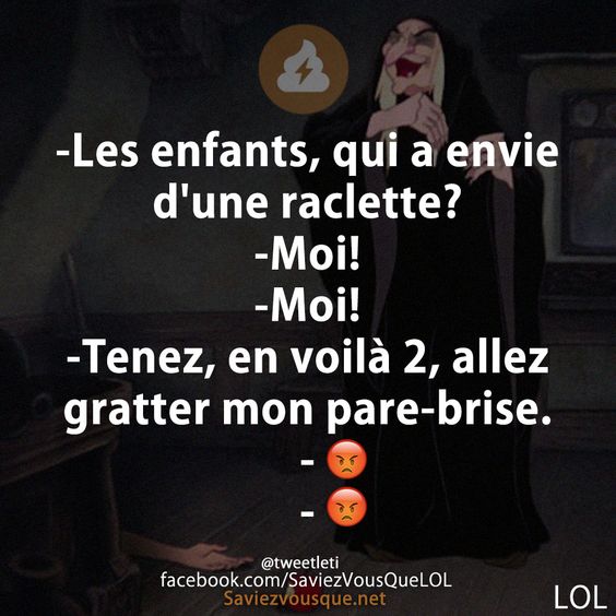 -Les enfants, qui a envie d&#039;une raclette? -Moi! -Moi! -Tenez, en voilà 2, allez gratter mon pare-brise. - -