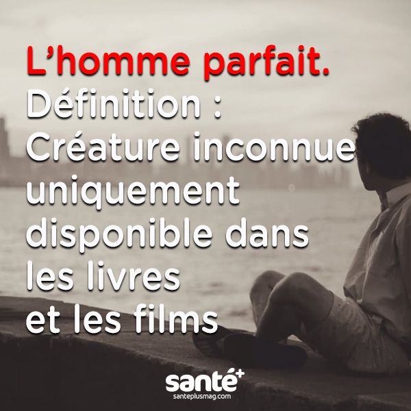 L&#039;homme parfait  Définition : Créature inconnue  uniquement disponible dans les livres et les films.
