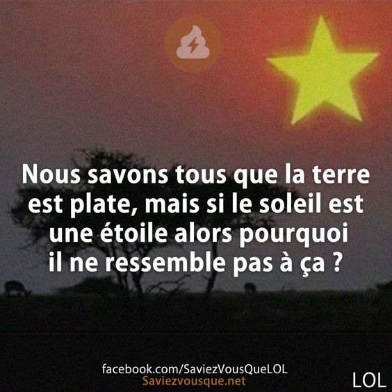 Nous savons tous que la terre est plate, mais si le soleil est une étoile alors pourquoi il ne ressemble pas à ça ?