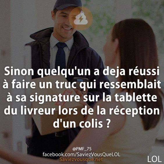 Sinon quelqu&#039;un a deja réussi à faire un truc qui ressemblait à sa signature sur la tablette du livreur lors de la réception d&#039;un colis ?