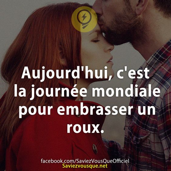 Aujourd&#039;hui, c&#039;est la journée mondiale pour embrasser un roux.