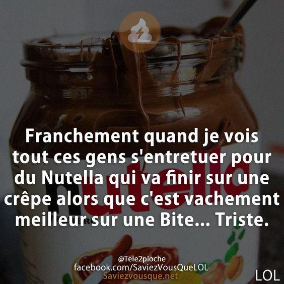 Franchement quand je vois tout ces gens s&#039;entretuer pour du Nutella qui va finir sur une crêpe alors que c&#039;est vachement meilleur sur une Bite... Triste.