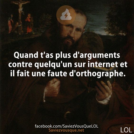 Quand t&#039;as plus d&#039;arguments contre quelqu&#039;un sur internet et il fait une faute d&#039;orthographe.