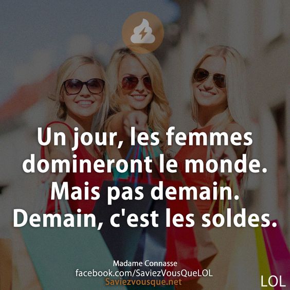 Un jour, les femmes domineront le monde. Mais pas demain. Demain, c&#039;est les soldes.