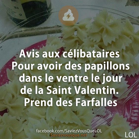 Avis aux célibataires Pour avoir des papillons dans le ventre le jour de la Saint Valentin. Prend des Farfalles