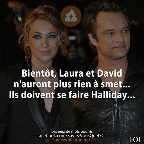 Bientôt, Laura et David n&#039;auront plus rien à smet... Ils doivent se faire Halliday...