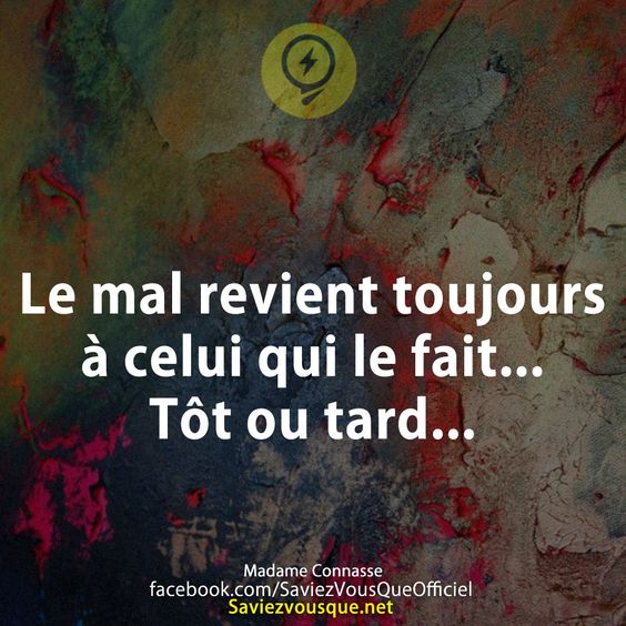 Le mal revient toujours à celui qui le fait... Tôt ou tard... — Saviezvous Que? — Tous les