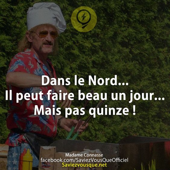 Dans le Nord... Il peut faire beau un jour... Mais pas quinze !