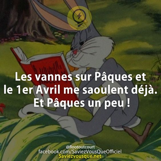Les vannes sur Pâques et le 1er Avril me saoulent déjà. Et Pâques un peu !